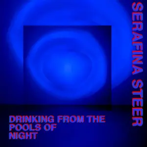 Serafina Steer	Drinking From The Pools Of Night	2024	Fire Records
